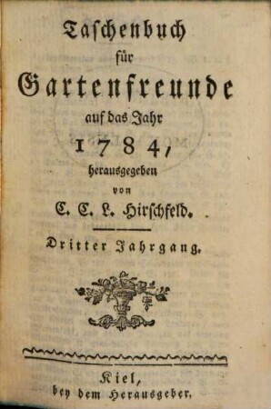 Taschenbuch für Gartenfreunde : auf das Jahr .... 3. 1784