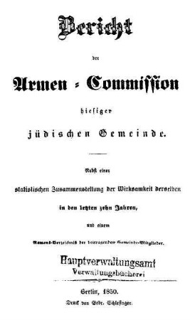 Bericht der Armen-Commission hiesiger jüdischen Gemeinde : nebst einer statistischen Zusammenstellung der Wirksamkeit derselben in den letzten zehn Jahren, und einem Namens-Vezeichniss der beitragenden Gemeinde-Mitglieder