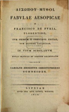 Fabulae Aesopicae : tum primum e codicibus editae, tum aliunde collectae ; in usum scholarum = Aisōpou Mythoi