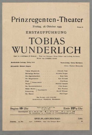 Prinzregenten-Theater. Freitag, 28. Oktober 1949. Erstaufführung. Tobias Wunderlich. Oper in 3 Aufzügen ... Musik von Joseph Haas ...