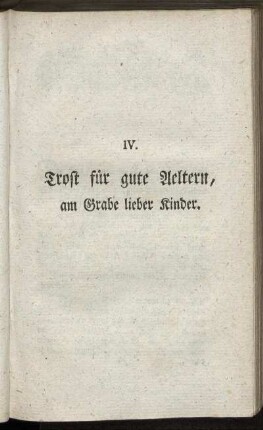 IV. Trost für gute Aeltern, am Grabe lieber Kinder.