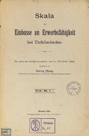 Skala der Einbusse an Erwerbsfähigkeit bei Unfallschäden : Für Ärzte und Berufsgenossenschaften nach Dr. Otto Bode's Tabelle dargestellt von Georg Haag