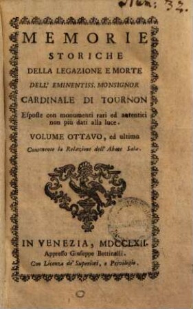 Memorie storiche della legazione e morte dell'eminentiss. Monsignor Cardinale di Tournon .... 8