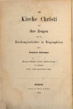 Die Kirche Christi und ihre Zeugen oder die Kirchengeschichte in Biographien, Bd. 1, Abth. 1, Hälfte 2. Die Kirchengeschichte der drei ersten Jahrhunderte in Biographieen ; 2. Hälfte