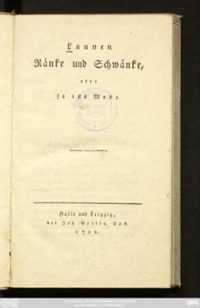 Bd. 1: Launen Ränke und Schwänke, oder so ists Mode