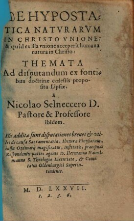 De hypostatica naturarum in Christo unione: & quid ex illa unione acceperit humana natura in Christo: themata : his additae sunt disputationes breves & utiles de causa Sacramentaria ...