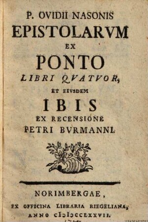 P. Ovidii Nasonis Epistolarvm Ex Ponto Libri Qvatvor Et Eivsdem Ibis