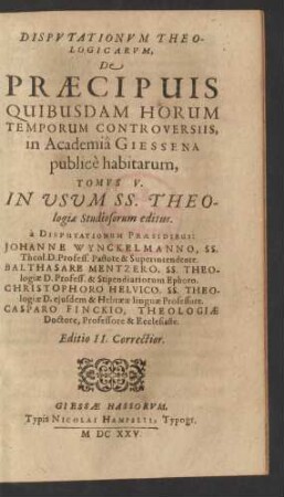 5: Disputationum Theologicarum, De Praecipuis Quibusdam Horum Temporum Controversiis, in Academia Giessena publice habitarum, Tomus ...
