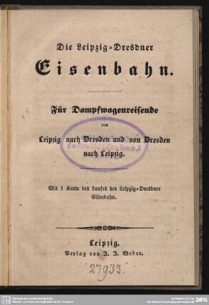Die Leipzig-Dresdner Eisenbahn : für Dampfwagenreisende von Leipzig nach Dresden und von Dresden nach Leipzig