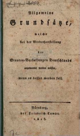 Allgemeine Grundsätze, welche bei der Wiederherstellung der Staaten-Verfassungen Deutschlands angewendet werden müssen, wenn es besser werden soll