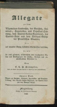 Bd. 2: Allegate zur Gerichts-, Criminal-, Hypotheken- und Deposital-Ordnung, dem Sportel-Cassen-Reglement, der Sportel-Taxe und dem Stempel-Gesetze