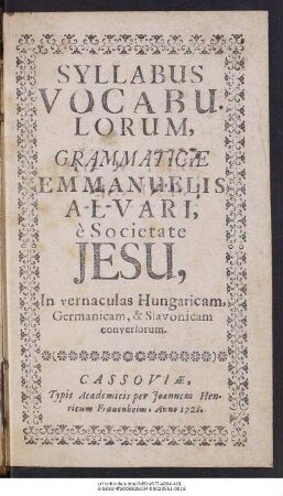 Syllabus Vocabulorum, Grammaticæ Emmanuelis Alvari è Societate Jesu, In vernaculas Hungaricam, Germanicam, [et] Slavonicam conversorum