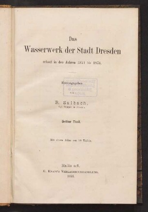 3. Theil: Das Wasserwerk der Stadt Dresden : erbaut in den Jahren 1871 bis 1874