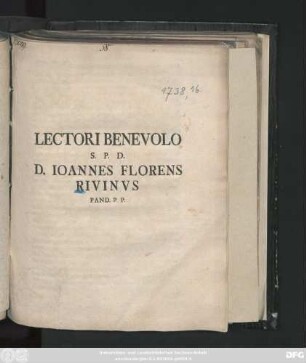 Lectori Benevolo S. P. D. D. Ioannes Florens Rivinvs Pand. P. P. : [P. P. Lipsiae Fest. Puris. Mar. A. S. R. MDCCXXXVIII.]
