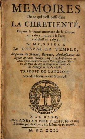 Mémoires De ce qui s'est passé dans La Chretienté, Depuis le commencement de la Guerre en 1672, jusqu'à la Paix concluë en 1679 : Traduit De L'Anglois
