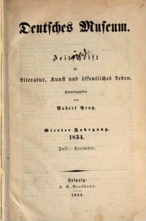 Deutsches Museum : Zeitschrift für Literatur, Kunst u. öffentliches Leben. 4,[2] = Nr. 27 - 52. 1854