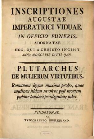 Inscriptiones Augustae Imperatrici Viduae, In Officio Funeris, Adornatae : Hoc, Qui A Christo Incipit, Anno MDCCLVII. D. VII. Jan. ...