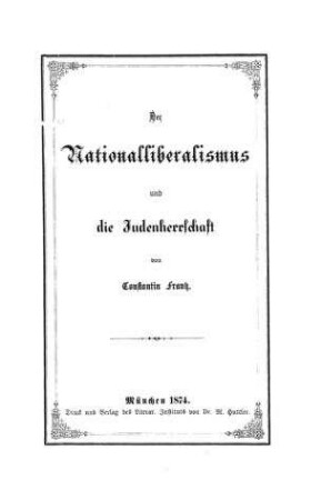 Der Nationalliberalismus u. die Judenherrschaft / Constantin Frantz