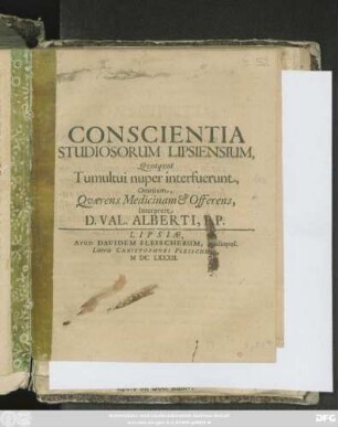 Conscientia Studiosorum Lipsiensium, Quotquot Tumultui nuper interfuerunt, Omnium, Quaerens Medicinam & Offerens