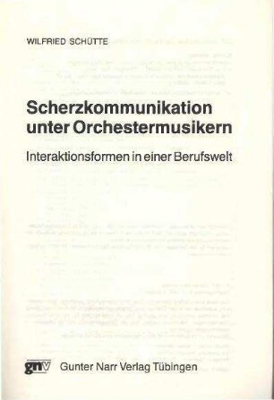 Scherzkommunikation unter Orchestermusikern : Interaktionsformen in einer Berufswelt