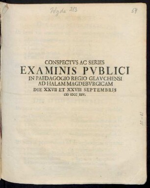 Conspectus Ac Series Examinis Publici In Paedagogio Regio Glauchensi Ad Halam Magdeburgicam Die XXVII Et XXVIII Septembris MDCCXIV.