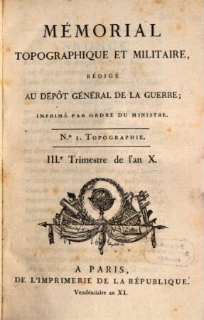 Mémorial topographique et militaire. 1, 1. 1802/03 = XI [Franz. Revolution]
