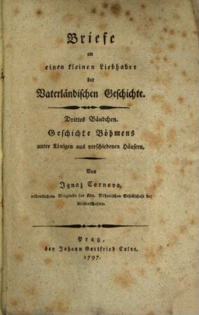 Briefe an einen kleinen Liebhaber der Vaterländischen Geschichte, 3. Geschichte Böhmens unter Königen aus verschiedenen Häusern