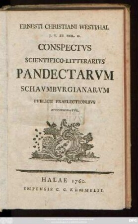 Ernesti Christiani Westphal, J. V. Et Phil. D., Conspectvs Scientifico-Litterarivs Pandectarvm Schavmbvrgianarvm Pvblicis Praelectionibvs Accommodatvs
