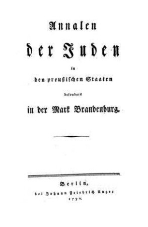 Annalen der Juden in den preußischen Staaten besonders in der Mark Brandenburg / [Anton Balthasar König]