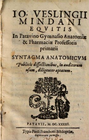 Io. Veslingii ... Syntagma Anatomicvm : Publicis dissectionibus, in auditorium usum, diligenter aptatum