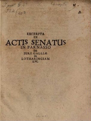 Excerpta Ex Actis Senatus In Parnasso De Jure Galliae In Lotharingiam Etc.