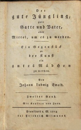 Der gute Jüngling, gute Gatte und Vater, oder Mittel, um es zu werden : Ein Gegenstück zu der Kunst ein gutes Mädchen zu werden, 2