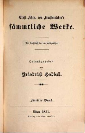Ernst Frhrn. von Feuchtersleben's sämmtliche Werke : mit Ausschluß der rein medizinischen. 2, Gedichte ; 2