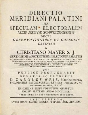Directio Meridiani Palatini Per Speculam Electoralem Arcis Aestivae Schwetzingensis Ducti Observationibus Et Calculis