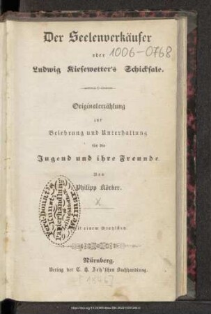 Der Seelenverkäufer oder Ludwig Kiesewetters Schicksale : Originalerzählung zur Belehrung und Unterhaltung für die Jugend und ihre Freunde