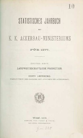 Statistisches Jahrbuch des K. K. Ackerbauministeriums. Landwirthschaftliche Production. 1877,1,1 (1878)