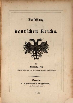 Verfassung des deutschen Reichs : Mit Reichsgesetz über die Wahlen der Abgeordneten zum Volkshause. (Ddto Frankf. 28. März 1849.)