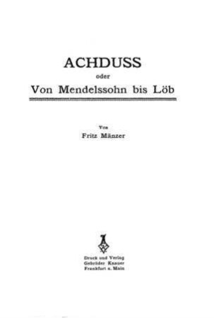 Achduss oder: von Mendelssohn bis Löb / von Fritz Mänzer [d. i. Isaac Breuer]