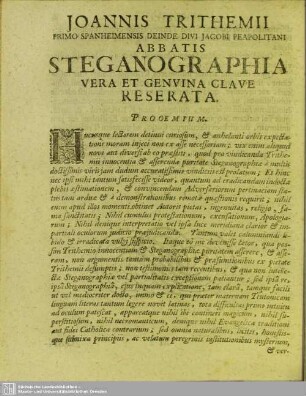 Joannis Trithemii Primo Spanheimensis Deinde Divi Jacobi Peapolitani Abbatis Steganographia Vera Et Genuina Clave Reserata