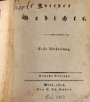 Goethe's Gedichte. 1. Lieder. Vermischte Gedichte. - 1816. - 199 S.