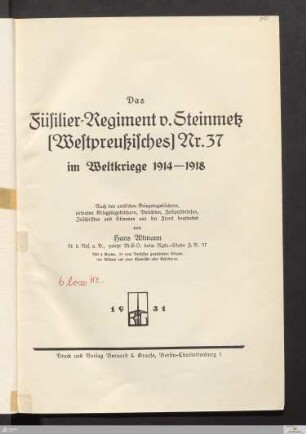 Das Füsilier-Regiment v. Steinmetz (Westpreussisches) Nr. 37 im Weltkriege 1914-1918 : Nach den amtlichen Kriegstagebüchern, privaten Kriegstagebüchern, Berichten, Feldpostbriefen, Zuschriften und Stimmen aus der Front