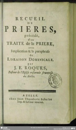 Recueil De Prieres, précédé d'un Traite de la Priere avec l'explication & la paraphrase de L'Oraison Dominicale