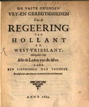 De vaste gronden vry-en geregtigheden van de regeering van Hollant en WestVrieslant, mitsgaders van alle de Leden van de zelve