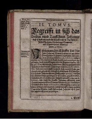 Begreifft in sich das Predigt unnd TauffAmpt Johannis deß Tauffers/ und die Tauff unsers Herrn Jesu Christi/ die Versuchung/ Sermonen und Wunderthaten. Matth. 3. Marc. 1. Luc.3.