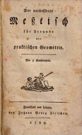 Der verbesserte Meßtisch für Freunde der praktischen Geometrie