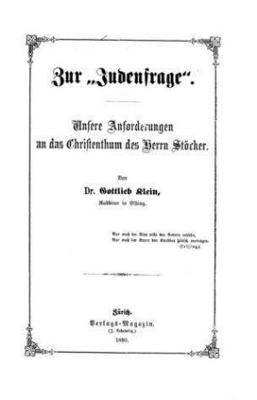 Zur "Judenfrage" : unsere Anforderungen an d. Christenthum des Herrn Stöcker / von Gottlieb Klein