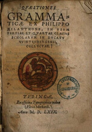 Quaestiones grammaticae : ex Philippo Melanchthone, in usum tertiae et quartae classis scholarum in ducatu Wirtenbergensi, collectae