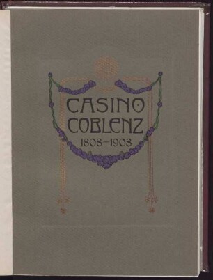 Casino Coblenz : 1808 - 1908 ; ein Gedenkbuch zur Hundertjahr-Feier