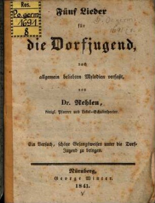 Fünf Lieder für die Dorfjugend, nach allgem. beliebten Melodien verfaßt ...