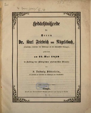 Gedächtnißrede für Herrn Dr. Karl Friedrich von Nägelsbach, ordentlichen Professor der Philologie an der Universität Erlangen : gehalten am 21. Mai 1859 in Auftrag des Königlichen akademischen Senates